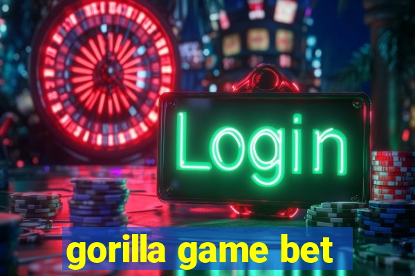 gorilla game bet